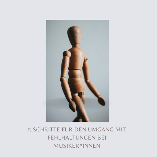 5 Schritte für den Umgang mit Fehlhaltungen bei Musikern